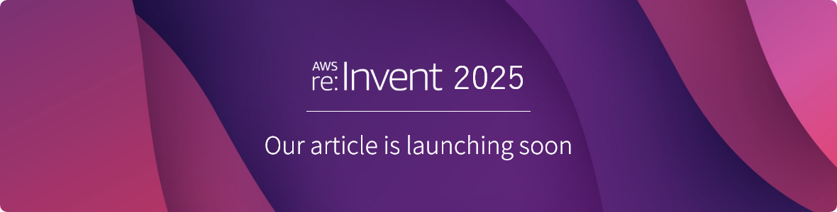 re:Invent 2025 Our article is launching soon